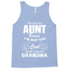 I'm Called Aunt Because I'm Way Too Cool To Be Called Grandma Tank Top