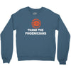 thanks to phoenicians Crewneck Sweatshirt