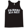 pajamas all day Tank Top