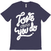 love what you do T-Shirt