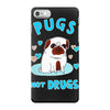 pugs not drugs iPhone 7 Case