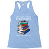 life is like a box of chocolates i want to eat them all Racerback Tank