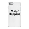 magic happens iPhone 7 Case