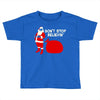 don't stop believin Toddler T-shirt