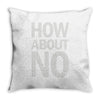 how about no Throw Pillow