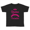 queens are born in december Toddler T-shirt