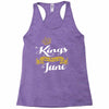 kings are born in june Racerback Tank