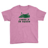 camping is in tents t shirt Youth Tee