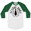 i love dad 3/4 Sleeve Shirt