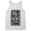 stop blue on black crime Tank Top