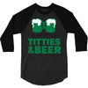 st. patrick's day titties and beer 3/4 Sleeve Shirt