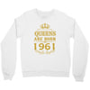 queens are born in 1961 Crewneck Sweatshirt