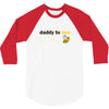 Daddy to Bee Unknown Gender 3/4 Sleeve Shirt