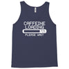 caffeine loading Tank Top