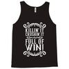 killing it crushing it and full of win Tank Top