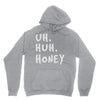 uh huh honey Hoodie