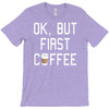 ok, but first coffee T-Shirt