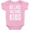 be like the cool kids Baby Onesie