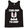 too hip to hop bunny easter Tank Top