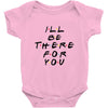I'll Be There For You Baby Bodysuit