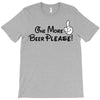 One More Beer Please T-Shirt