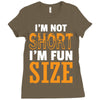 I Am Not Short I Am Fun Size Ladies Fitted T-Shirt