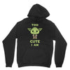 too cute i am Unisex Hoodie