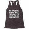My Wife Says I Only Have Two Faults Racerback Tank