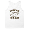 save the neck for me, clark Tank Top