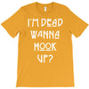 i'm dead wanna hook up american horror story T-Shirt