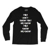 THEY DONT KNOW THAT WE KNOW THEY KNOW WE KNOW Long Sleeve Shirts