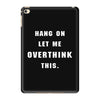 Hang On Let Me Overthink This iPad Mini 4