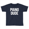 piano dude Toddler T-shirt