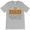 If Dad Can't Fix It No One Can T-Shirt