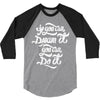 if you can dream it, you can do it 3/4 Sleeve Shirt