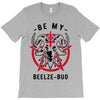 be my beelze bud T-Shirt