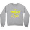 the struggle is real Crewneck Sweatshirt