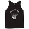 no place for homophobia sexism racism hate Tank Top