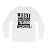 Just One More Traveling I Promise Long Sleeve Shirts