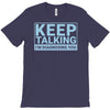 keep talking i m diagnosing you T-Shirt