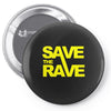 save the rave Pin-back button