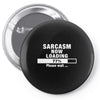 sarcasm now loading Pin-back button
