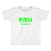 bacteria it's the only culture some people have t shirt Toddler T-shirt