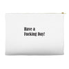 have a fucking day Accessory Pouches