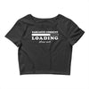 Sarcastic Comment Loading Please Wait Crop Top