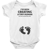 I've Been Creating A Tiny Human What Have You Been Doing Today Baby Bodysuit