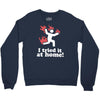 i tried it at home! funny Crewneck Sweatshirt