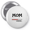 mom loading Pin-back button