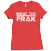 what the frak Ladies Fitted T-Shirt