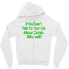 if you don't talk to your cat about cat nip who will Zipper Hoodie